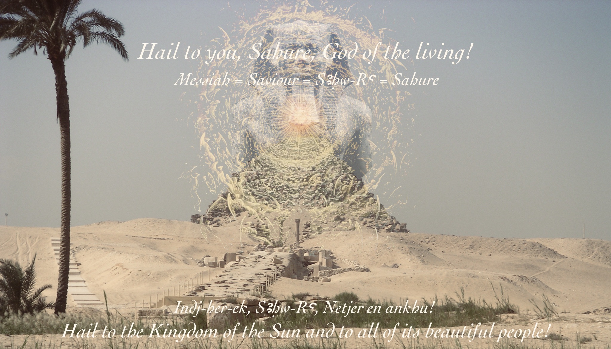 Hail to the Kingdom of the Sun and to all of its beautiful children